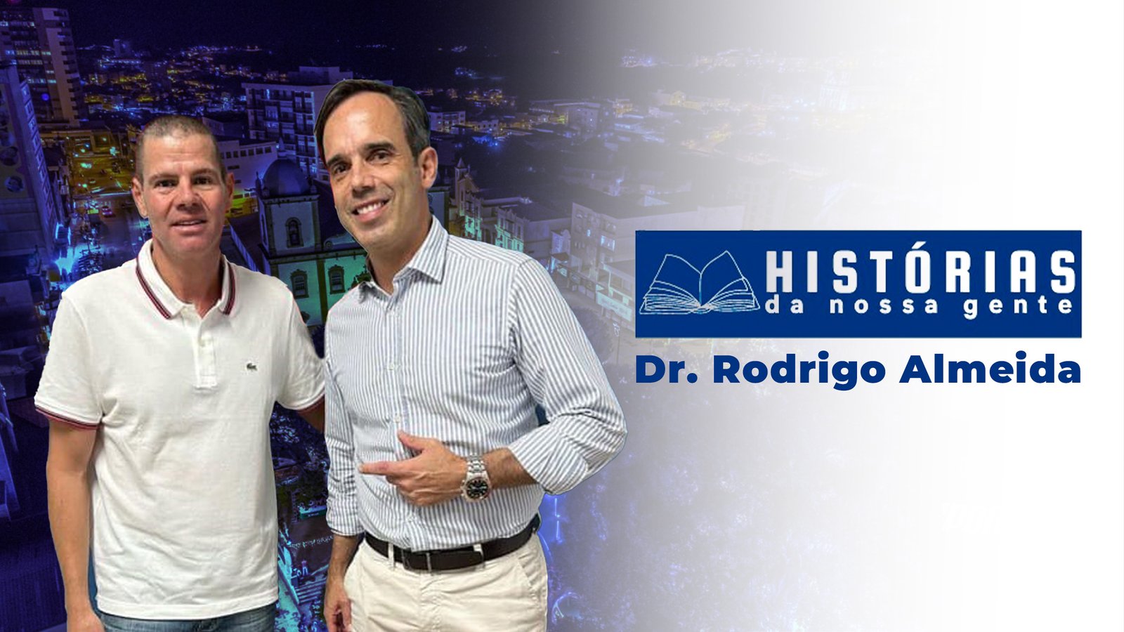 Leia mais sobre o artigo Histórias da Nossa Gente, Dr. Rodrigo Almeida